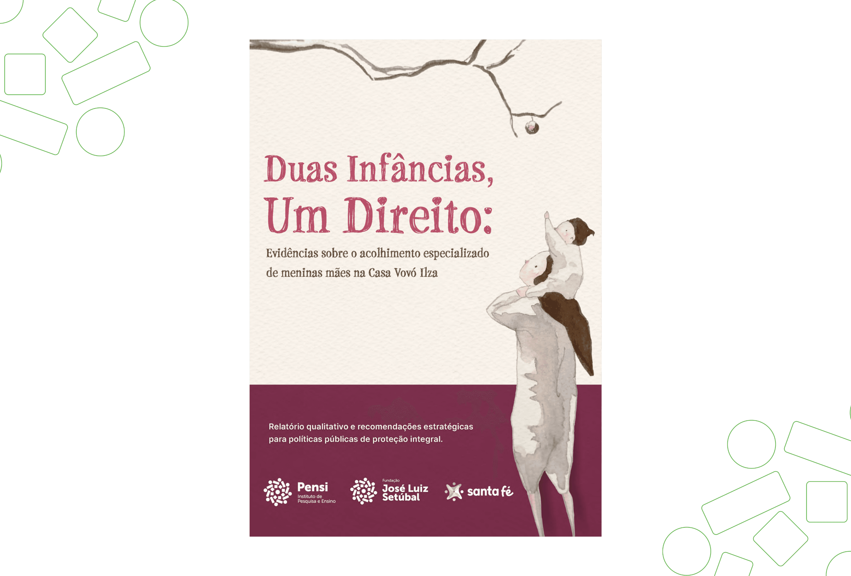 Duas Infâncias, Um Direito: Evidências sobre o acolhimento especializado de meninas mães na Casa Vovó Ilza