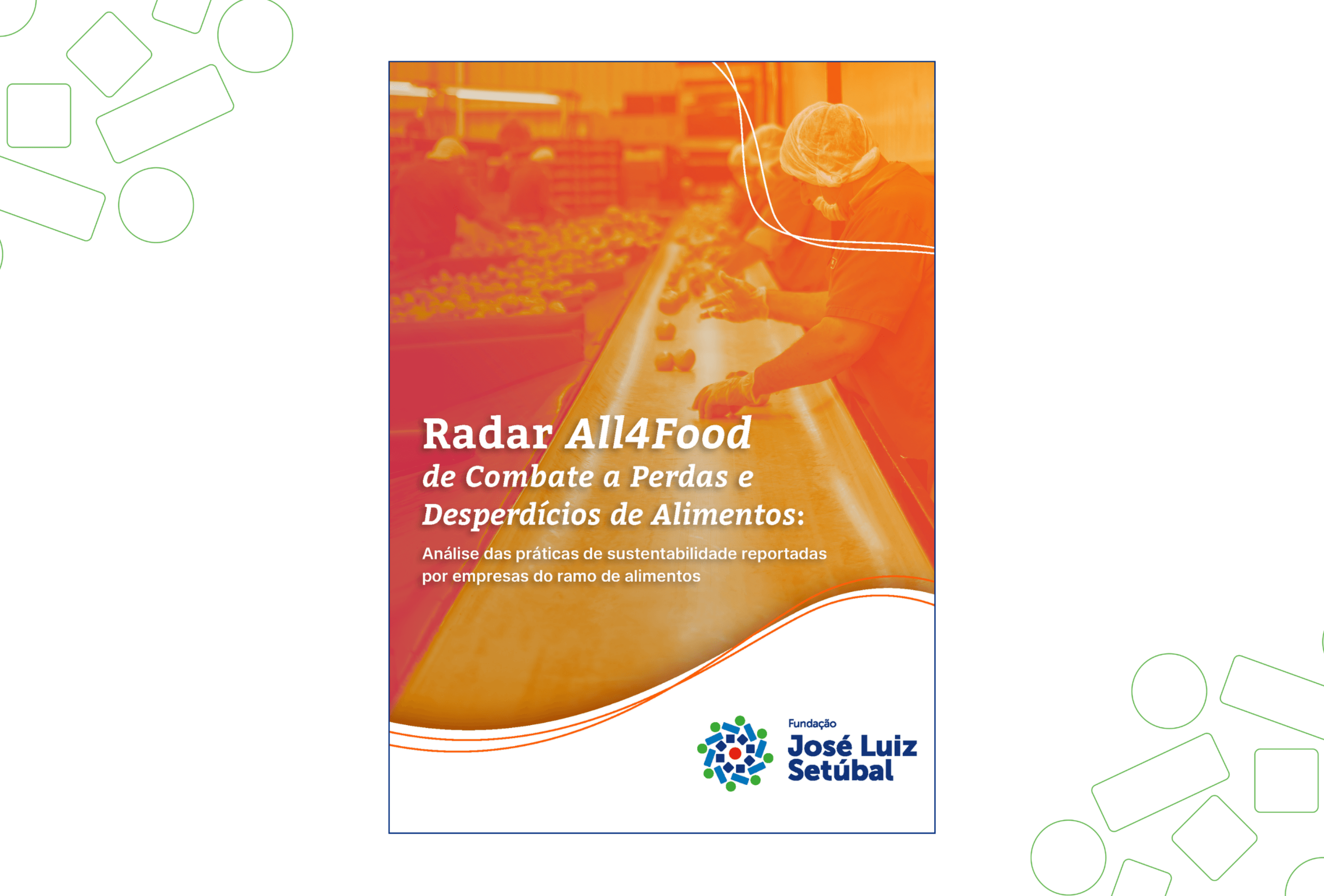 Radar All4Food de Combate a Perdas e Desperdícios de Alimentos – Análise das práticas de sustentabilidade reportadas por empresas do ramo de alimentos